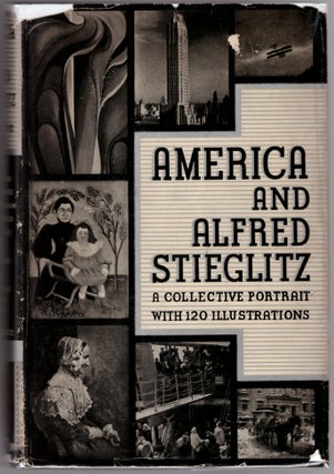 Item #12540 America and Alfred Stieglitz: A Collective Portrait. Waldo Frank, Lewis Mumford,...