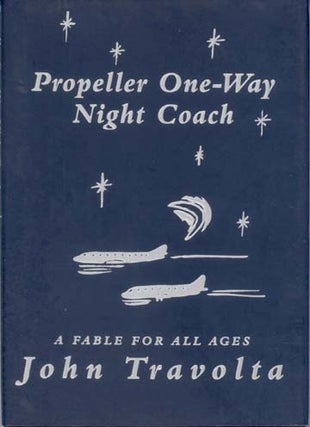 Item #13813 Propeller One-Way Night Coach: A Fable for All Ages. John Travolta