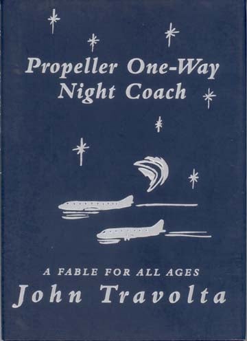 Item #13813 Propeller One-Way Night Coach: A Fable for All Ages. John Travolta.