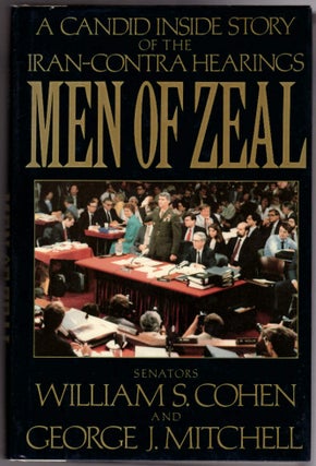 Item #15870 Men of Zeal: A Candid Inside Story of the Iran-Contra Hearings. William S. Cohen,...
