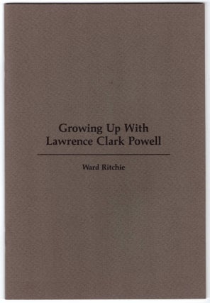 Item #16108 Growing Up With Lawrence Clark Powell. Ward Ritchie, Marylou T. Martin, Introduction