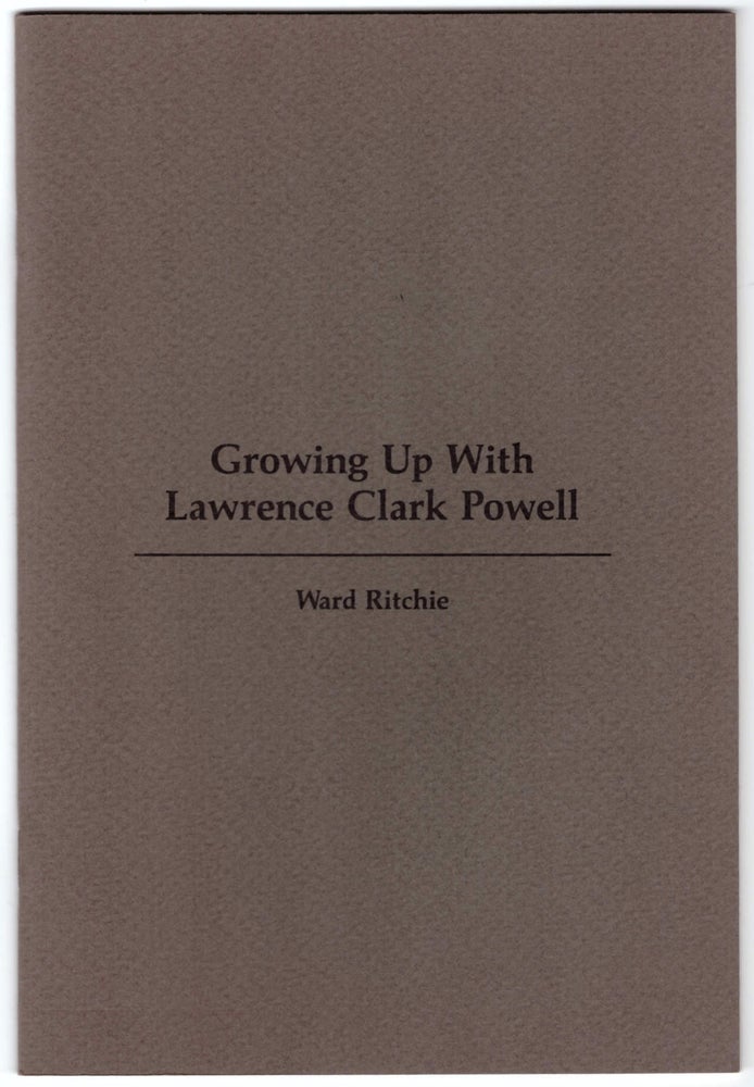 Item #16108 Growing Up With Lawrence Clark Powell. Ward Ritchie, Marylou T. Martin, Introduction.