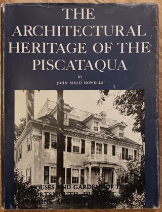 Item #20179 The Architectural Heritage of the Piscataqua: Houses and Gardens of the Portsmouth...