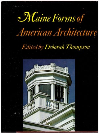 Item #21903 Maine Forms of American Architecture. Deborah Thompson