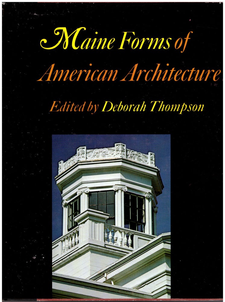 Item #21903 Maine Forms of American Architecture. Deborah Thompson.