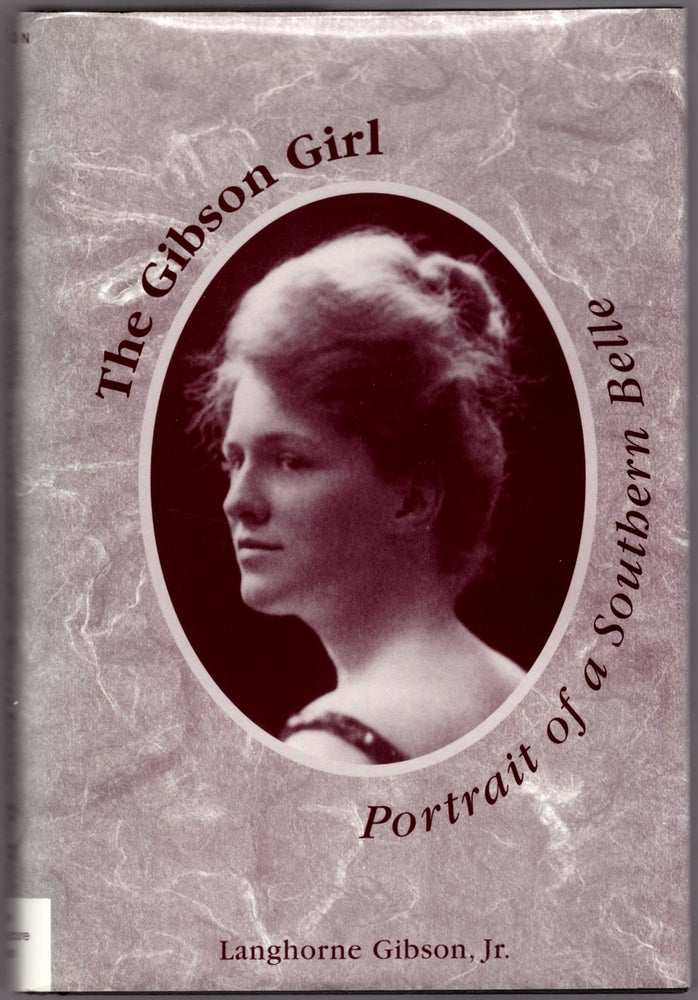 Item #22809 The Gibson Girl: Portrait of a Southern Belle. Langhorne Gibson Jr.