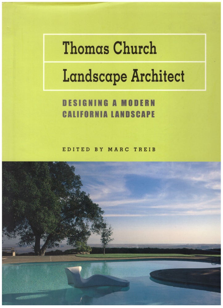 Item #23721 Thomas Church, Landscape Architect: Designing a Modern California Landscape. Marc Treib.