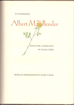 Item #23969 To Remember Albert M. (Micky) Bender. With an Appreciation by Elise S. Haas. Oscar...