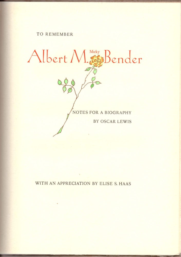 Item #23969 To Remember Albert M. (Micky) Bender. With an Appreciation by Elise S. Haas. Oscar Lewis, Elise S. Haas.