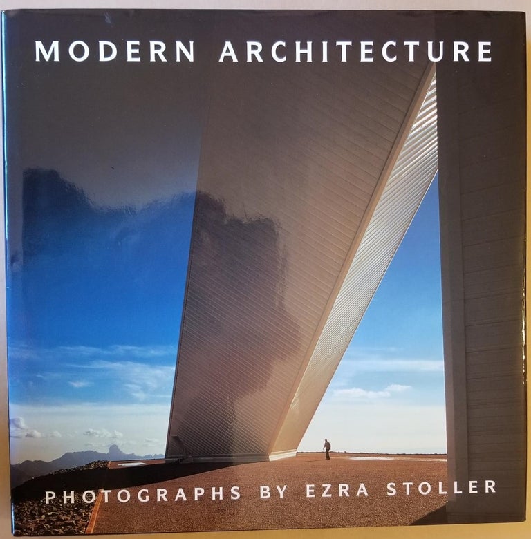 Item #25654 Modern Architecture: Photographs by Ezra Stoller. William S. Saunders, Ezra Stoller.