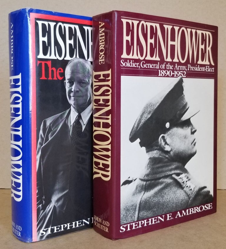 Item #25930 Eisenhower: Soldier, General of the Army, President Elect 1890-1952; Eisenhower: The President (2 Volumes). Ambrose Stephen E.