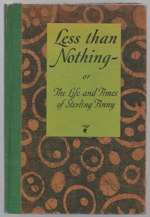 Item #26447 Less than Nothing - or The Life and Times of Sterling Finny. Prologue, Epilogue, E....