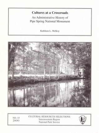 Item #27691 Culture at a Crossroads: An Administrative History of Pipe Spring National Monument....