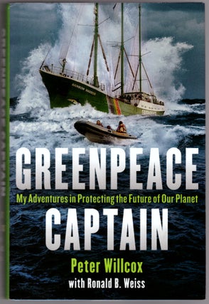 Item #27992 Greenpeace Captain: My Adventures in Protecting the Future of Our Planet. Peter...