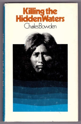 Item #28118 Killing the Hidden Waters. Charles Bowden