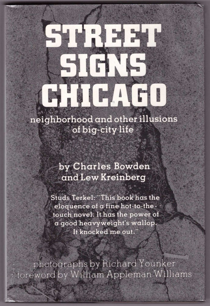 Item #28138 Street Signs Chicago: Neighborhood and Other Illusions of Big-City Life. Charles Bowden, Lew Kreinberg, Richard Younker, William Appleman Williams, Photographer, Foreword.