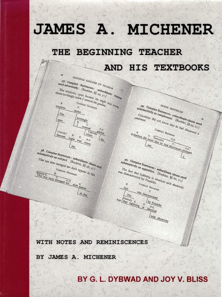 Item #28535 James A. Michener: The Beginning Teacher and His Textbooks. D. B. Dybwad, Joy V. Bliss, James A. Michener.