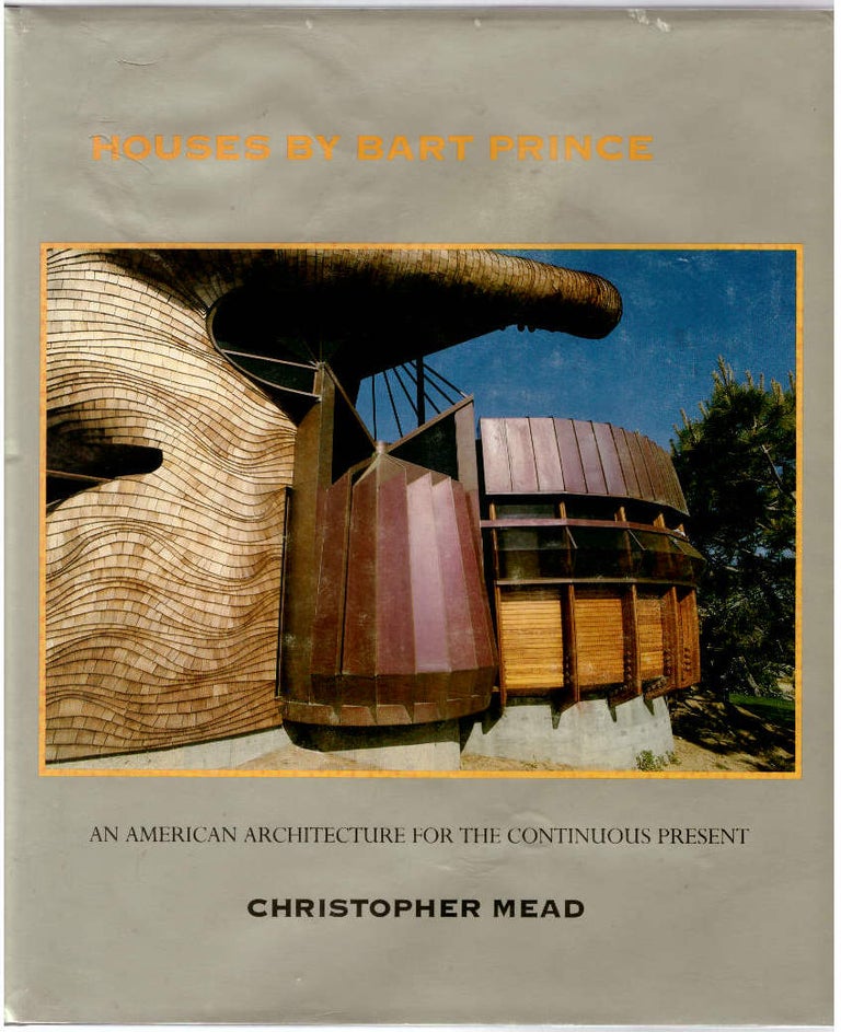 Item #28543 Houses By Bart Prince: An American Architecture for the Continuous Present. Bart Prince, Christopher Mead, Architect.