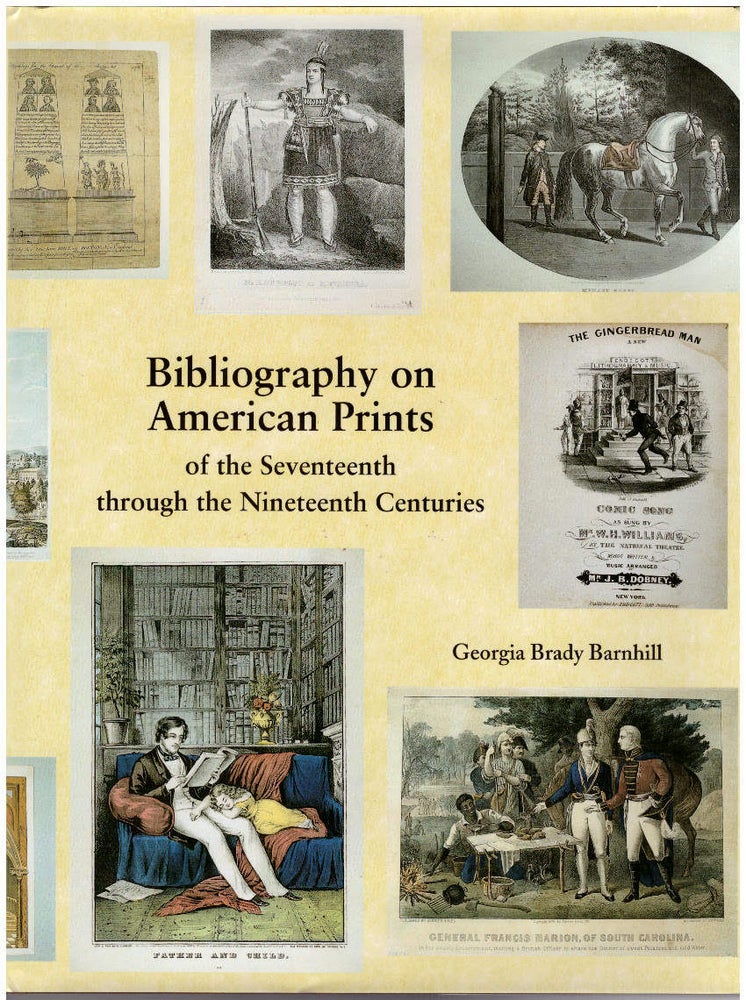 Item #28580 Bibliography on American Prints of the Seventeenth Through the Nineteenth Centuries. Georgia Brady Barnhill.