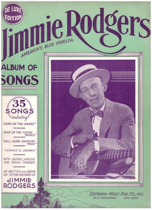 Item #28611 Jimmie Rodgers America's Blue Yodeler: Album of Songs, De Luxe Edition. Jimmie Rodgers