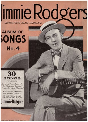 Item #28613 Jimmie Rodgers America's Blue Yodeler: Album of Songs No. 4. Jimmie Rodgers