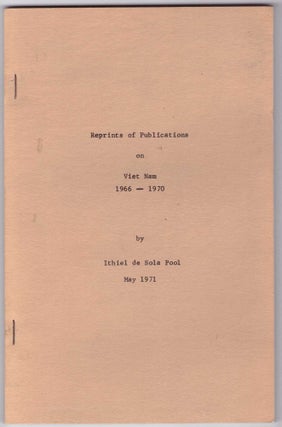 Item #28658 Reprints of Publications on Viet Nam 1966-1970. Ithiel de Sola Pool