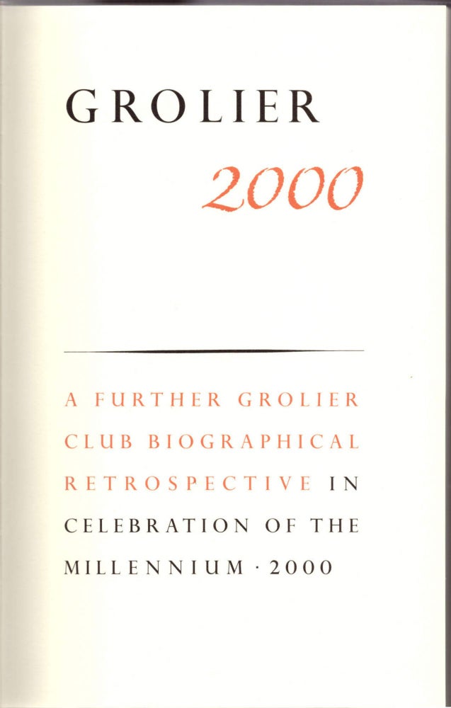 Item #28664 Grolier 2000: A Further Grolier Club Biographical Retrospective in Celebration of the Millenium. G. Thomas Tanselle, Introduction.