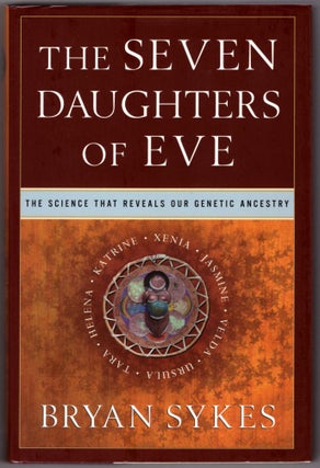 Item #28700 The Seven Daughters of Eve: The Science That Reveals Our Genetic Ancestry. Bryan Sykes