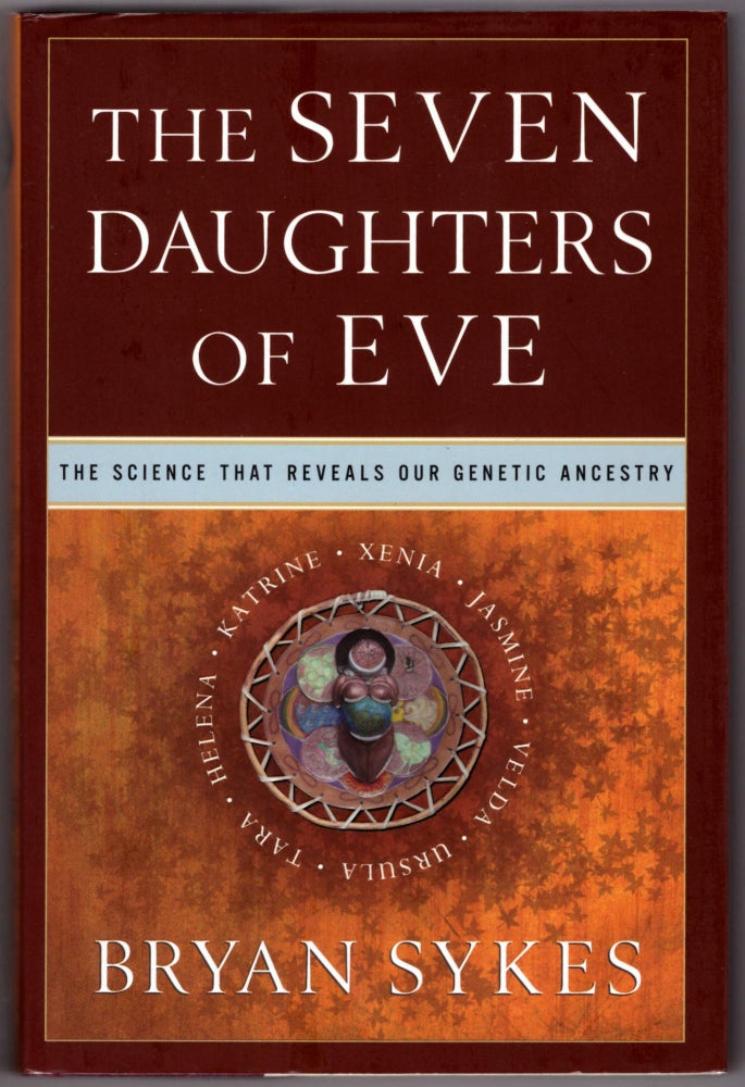 Item #28700 The Seven Daughters of Eve: The Science That Reveals Our Genetic Ancestry. Bryan Sykes.