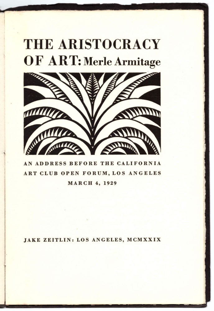 Item #28711 The Aristocracy of Art: An Address Before the California Art Club Open Forum, Los Angeles, March 4, 1929. Merle Armitage.