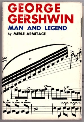 Item #28713 George Gershwin: Man and Legend. Merle Armitage, John Charles Thomas, Ira Gershwin,...