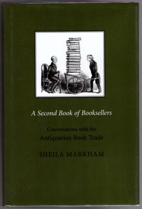 Item #28734 A Second Book of Booksellers: Conversations with the Antiquarian Book Trade. Sheila...