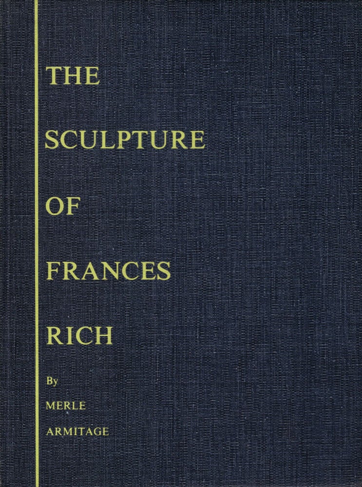 Item #28747 The Sculpture of Frances Rich. Merle Armitage, Frances Rich, Artist.