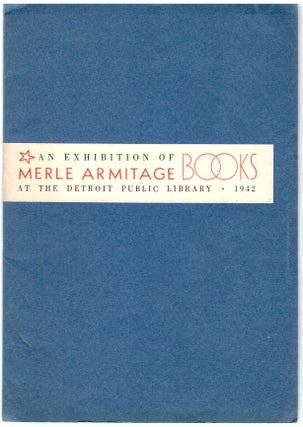 Item #28754 An Exhibition of the Books Designed and Written or Edited by Merle Armitage. Merle...