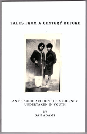 Item #28781 Tales from a Century Before: An Episodic Account of a Journey Undertaken in Youth....