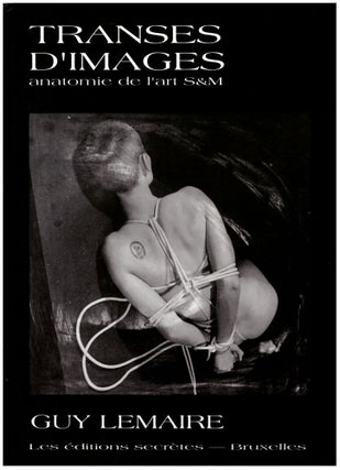 Item #28806 Transes d'images: Anatomie de l'Art S&M. Guy Lemaire, Jurgen Boedt