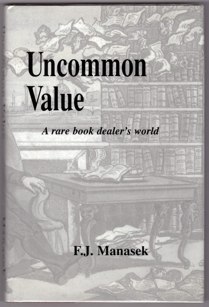 Item #28813 Uncommon Value: A Rare Book Dealer's World. Francis J. Manasek.