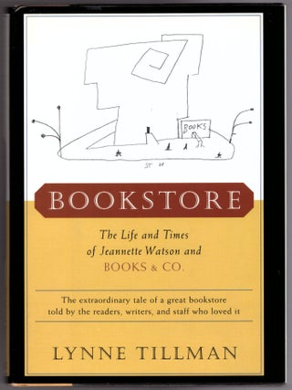 Bookstore: The Life and Times of Jeannette Watson and Books & Co. Lynne Tillman.