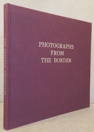 Item #28843 Photographs from the Border: The Otis A. Aultman Collection. Mary A. Sarber, Otis A....