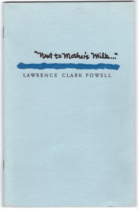 Item #28867 "Next to Mother's Milk..." An Engelhard Lecture on the Book. Lawrence Clark Powell,...