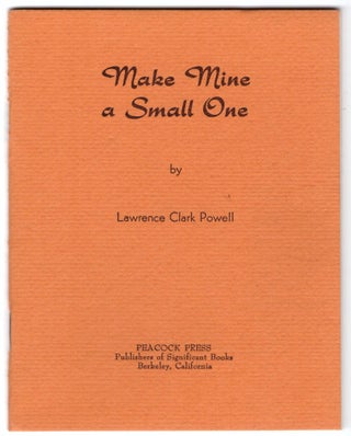 Item #28869 Make Mine a Small One. Lawrence Clark Powell, Roger Keith Larson, Association