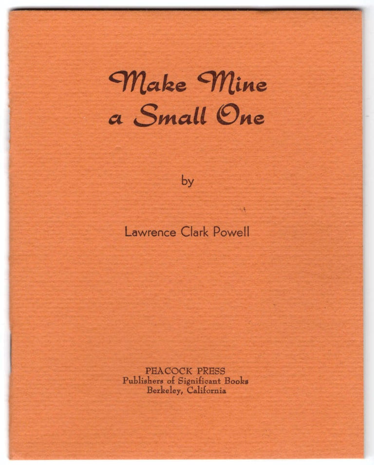 Item #28869 Make Mine a Small One. Lawrence Clark Powell, Roger Keith Larson, Association.