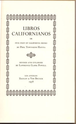 Item #28929 Libros Californianos or Five Feet of California Books. Phil Townsend Hanna, Lawrence...