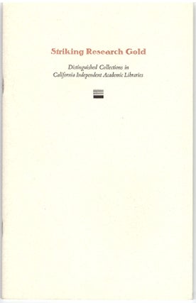 Item #28938 Striking Research Gold: Distinguished Collections in California Independent Academic...