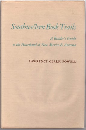 Item #28939 Southwestern Book Trails: A Readers Guide to the Heartland of New Mexico & Arizona....