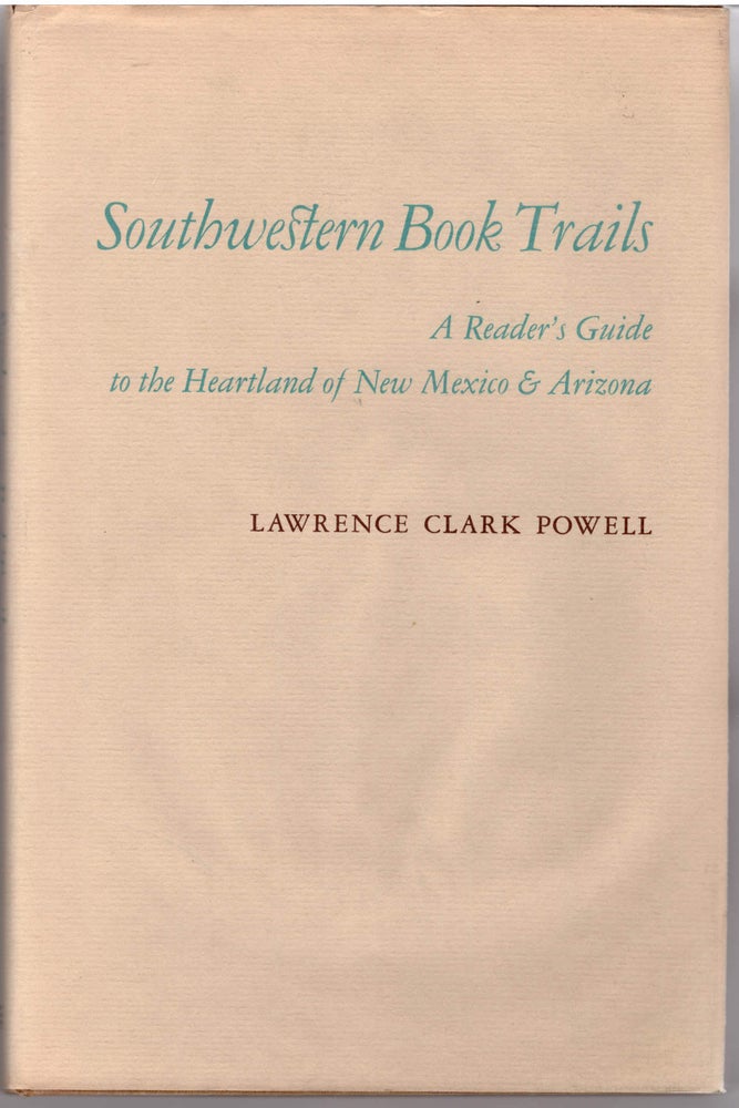 Item #28939 Southwestern Book Trails: A Readers Guide to the Heartland of New Mexico & Arizona. Lawrence Clark Powell.