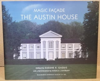 Item #28964 Magic Facade: The Austin House. Eugene R. Gaddis, Ann Brandwein, Geoffrey Gross,...