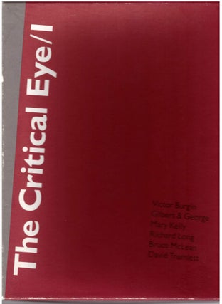 Item #28973 The Critical Eye/I. Victor Burgin, Gilbert, George, Mary Kelly, Richard Long, Bruce...