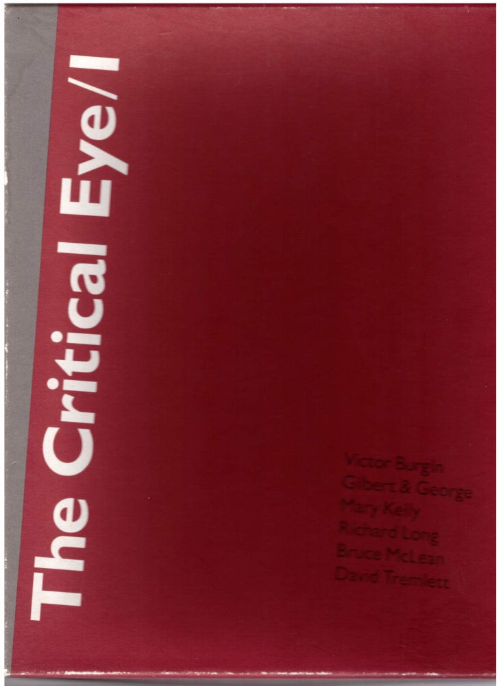 Item #28973 The Critical Eye/I. Victor Burgin, Gilbert, George, Mary Kelly, Richard Long, Bruce McLean, David Tremlett, John T. Paoletti, Duncan Robinson, Foreword.