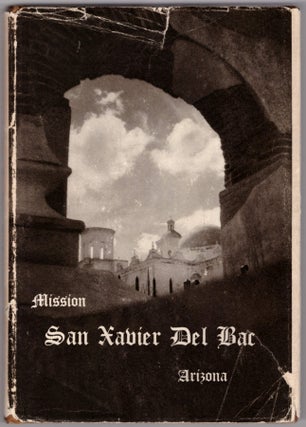 Item #29019 Mission San Xavier del Bac Arizona: A Descriptive and Historical Guide